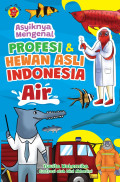 Asyiknya Mengenal Profesi & Hewan Asli Indonesia Air