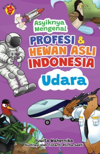 Image of Asyiknya Mengenal Profesi & Hewan Asli Indonesia Udara