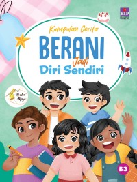 Image of Kumpulan Cerita Berani Jadi Diri Sendiri