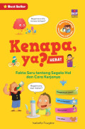 Kenapa, Ya? (Hebat) Fakta Seru tentang Segala Hal dan Cara Kerjanya