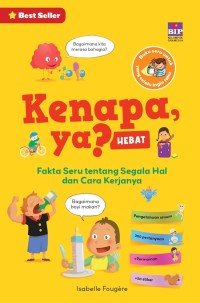 Image of Kenapa, Ya? (Hebat) Fakta Seru tentang Segala Hal dan Cara Kerjanya