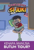 Komik Pintar Si Juki: Kenapa Manusia Butuh Tidur?