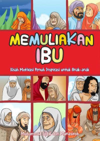 Image of Memuliakan Ibu: Kisah Motivasi Penuh Inspirasi Untuk Anak-Anak