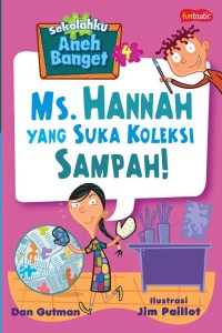 Image of Sekolahku Aneh Banget: Ms. Hannah Yang Suka Koleksi Sampah!