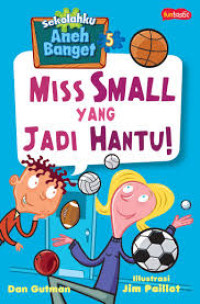 Image of Sekolahku Aneh Banget 5 : Miss Small Yang Jadi Hantu!